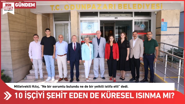 10 işçiyi şehit eden de küresel ısınma mı?