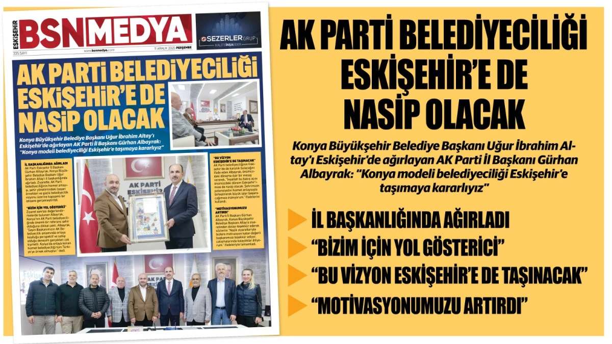AK Parti Belediyeciliği Eskişehir’e de nasip olacak!