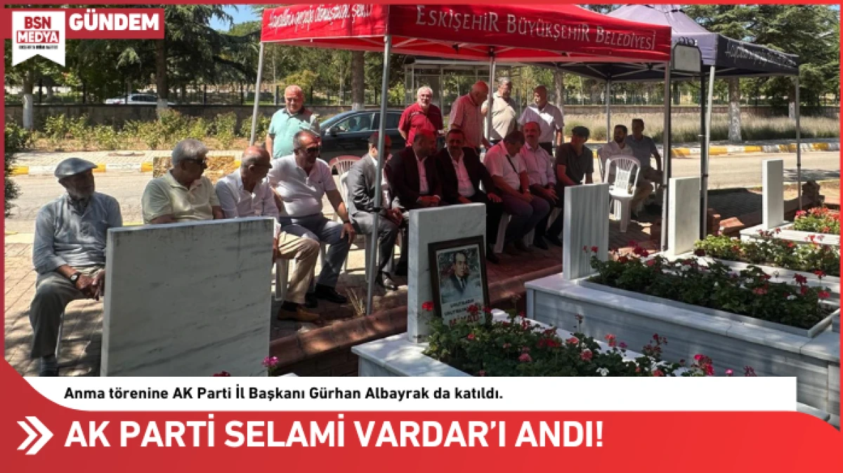 AK Parti Selami Vardar’ı andı!