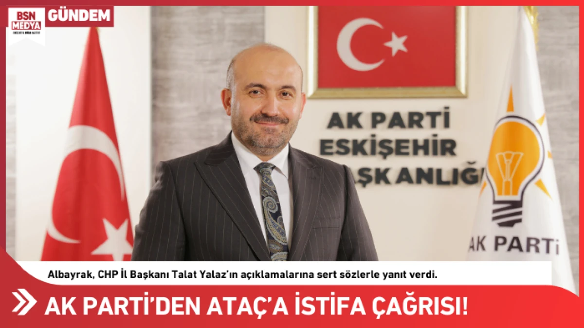 AK Parti&rsquo;den Ata&ccedil;&rsquo;a istifa &ccedil;ağrısı!