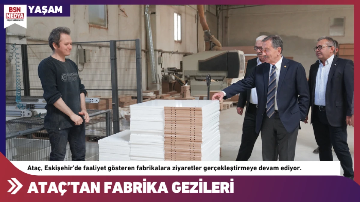 Ataç’tan fabrika gezileri!