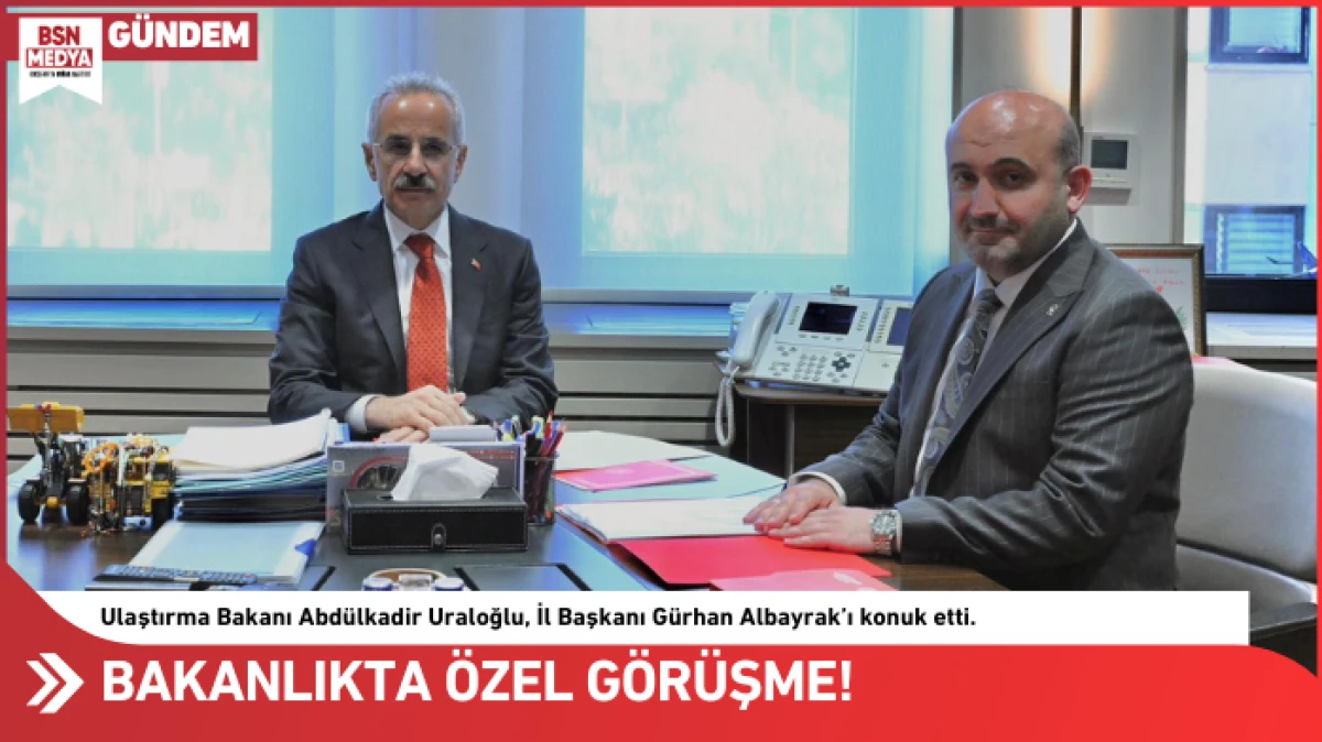 Bakanlıkta özel görüşme!