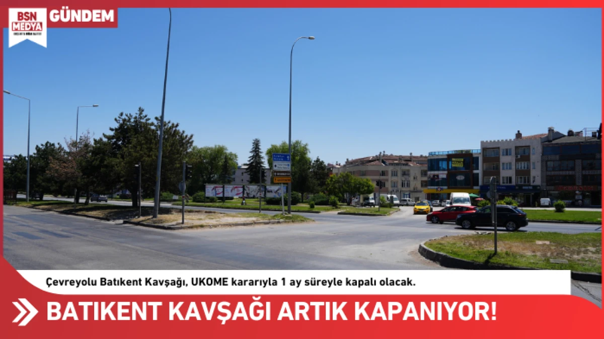 Batıkent Kavşağı artık kapanıyor!