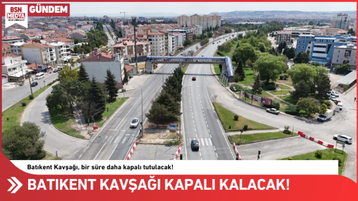 Batıkent Kavşağı kapalı kalacak!