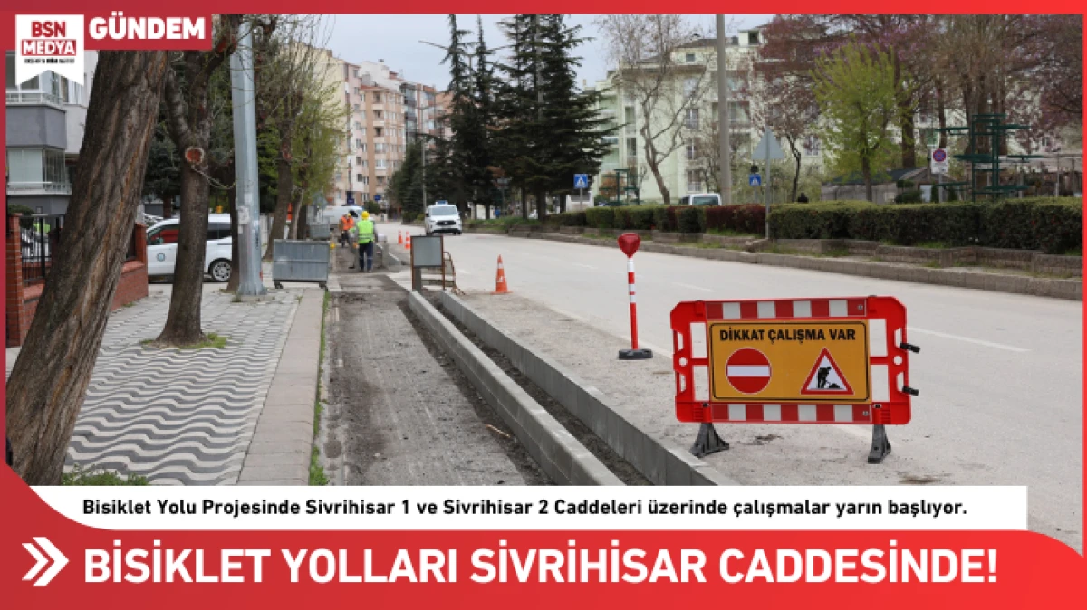Bisiklet Yolları Sivrihisar Caddesinde!