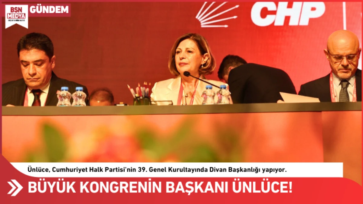 Büyük kongrenin başkanı Ünlüce!
