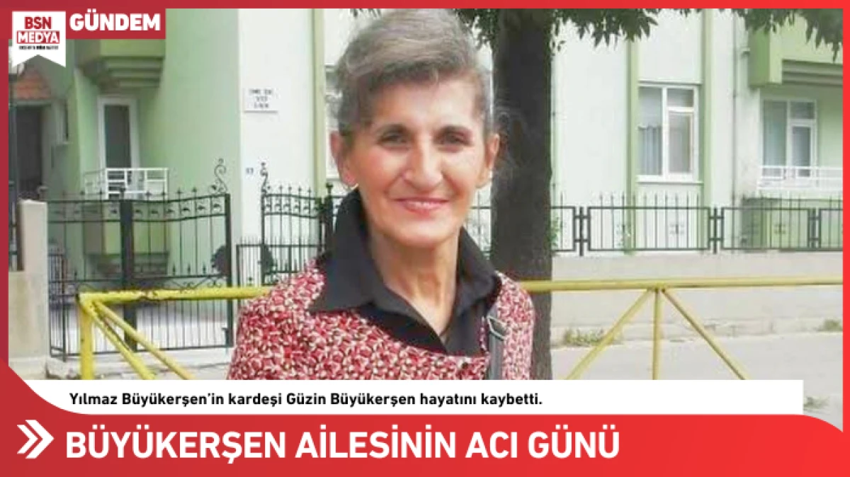 B&uuml;y&uuml;kerşen ailesinin acı g&uuml;n&uuml;