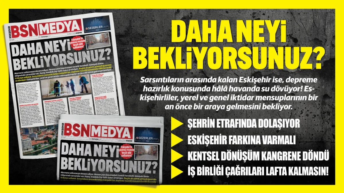 Daha neyi bekliyorsunuz?