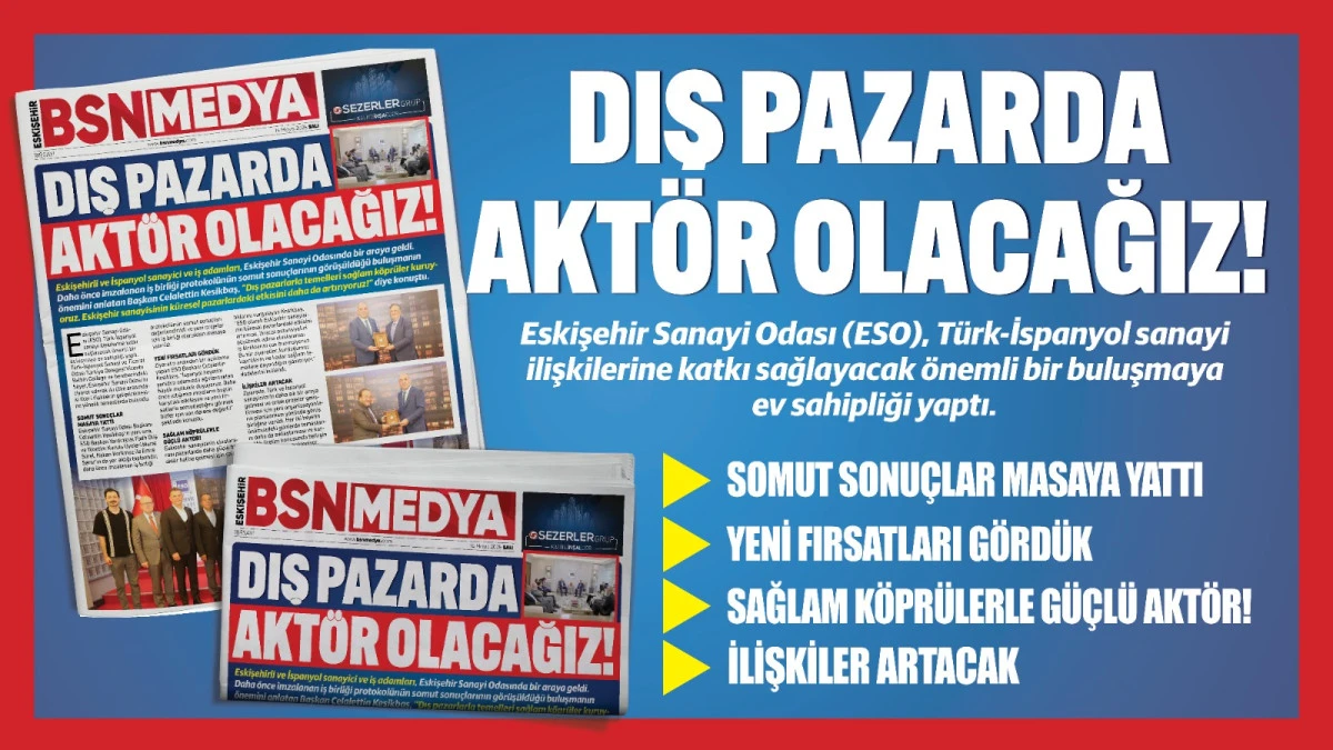 Dış pazarda aktör olacağız!