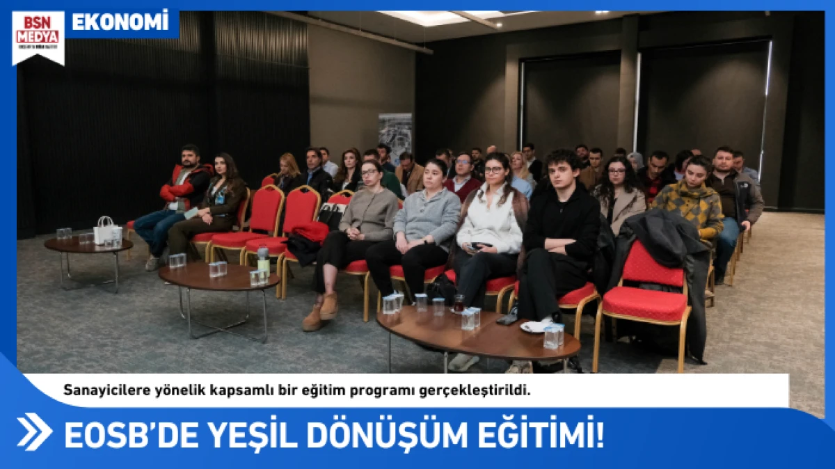 EOSB&rsquo;de yeşil d&ouml;n&uuml;ş&uuml;m eğitimi!