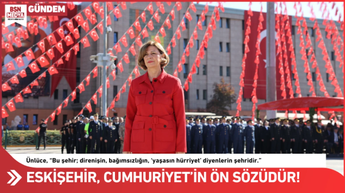 Eskişehir, Cumhuriyet’in ön sözüdür!