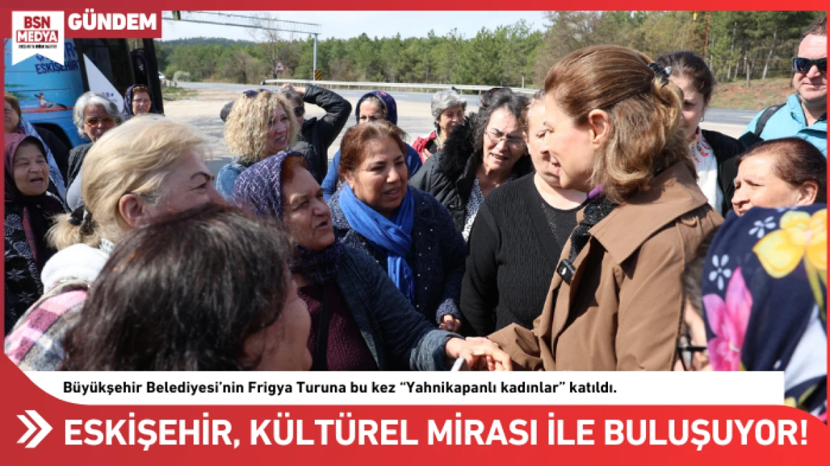 Eskişehir, kültürel mirası ile buluşuyor!