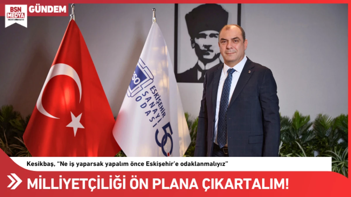 Eskişehir milliyet&ccedil;iliğini &ouml;n plana &ccedil;ıkartalım