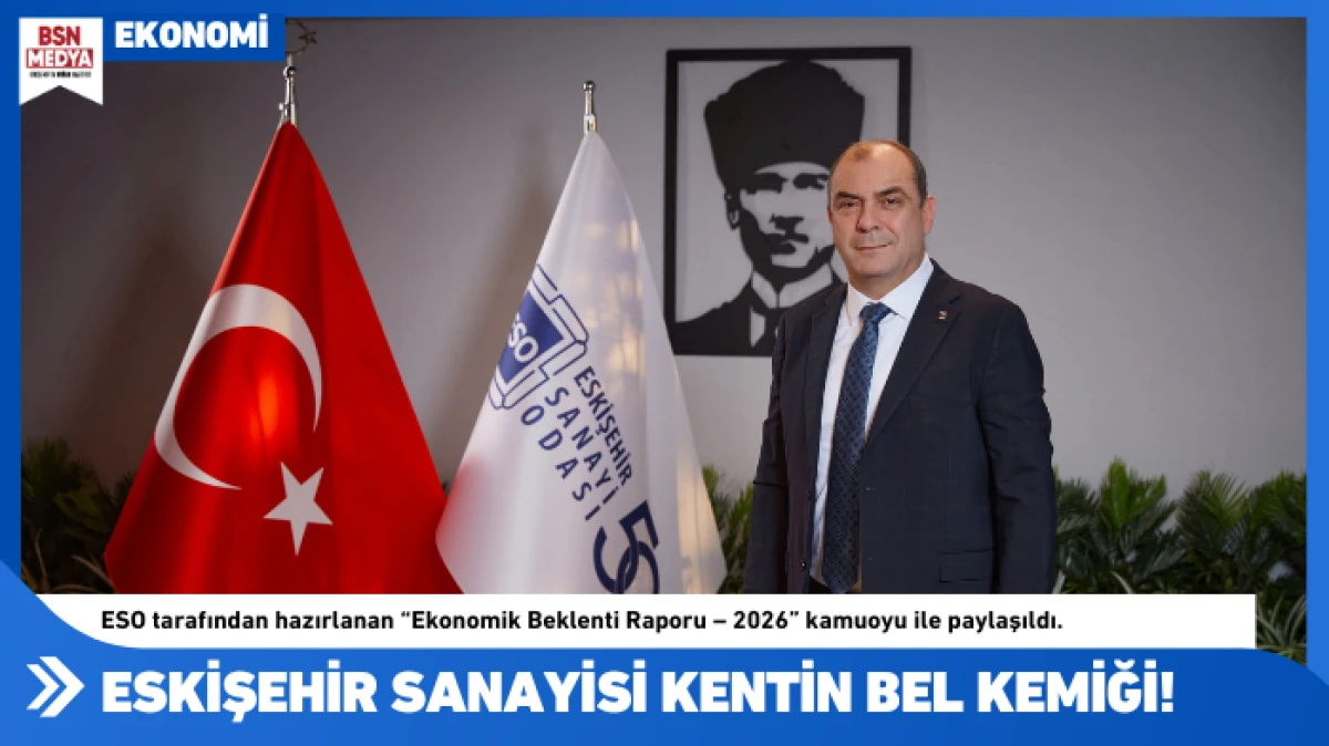 Eskişehir Sanayisi kentin bel kemiği!