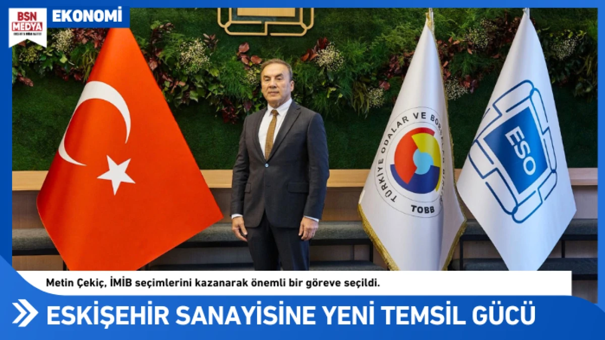 Eskişehir sanayisine yeni temsil g&uuml;c&uuml;!