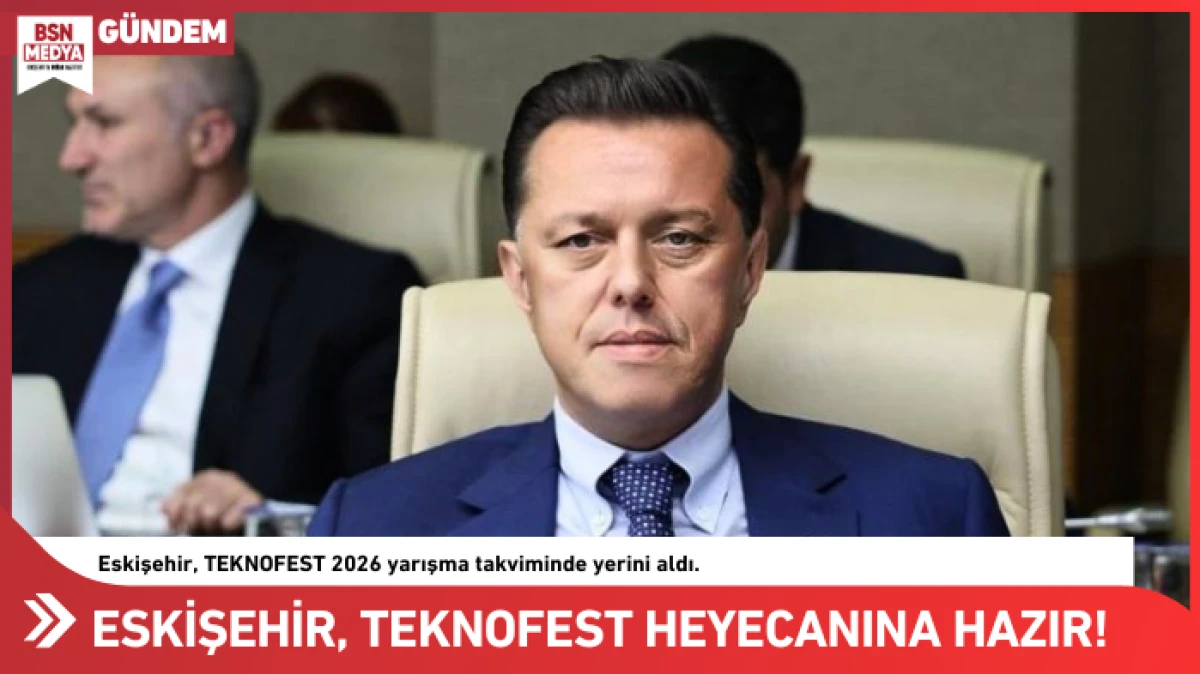 Eskişehir, TEKNOFEST heyecanına hazır!
