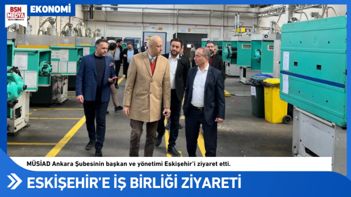 Eskişehir&rsquo;e İş Birliği Ziyareti