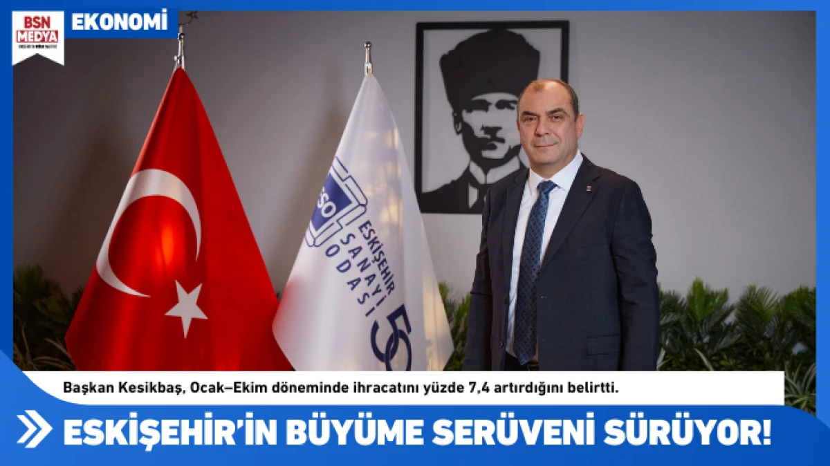 Eskişehir’in büyüme serüveni sürüyor