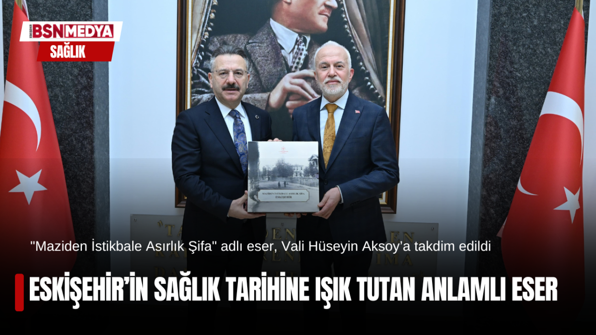 Eskişehir’in Sağlık Tarihine Işık Tutan Anlamlı Eser