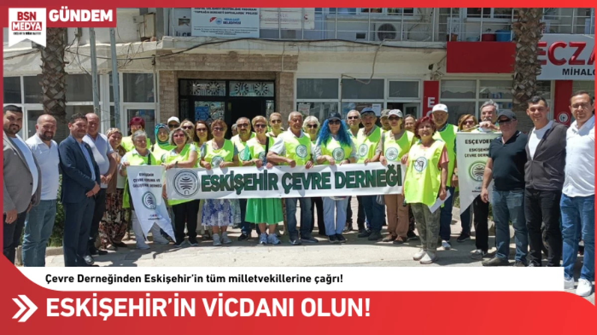 Eskişehir’in vicdanı olun!