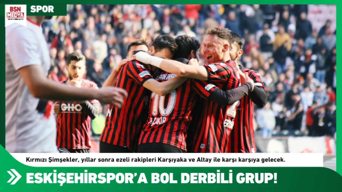 Eskişehirspor’a bol derbili grup!