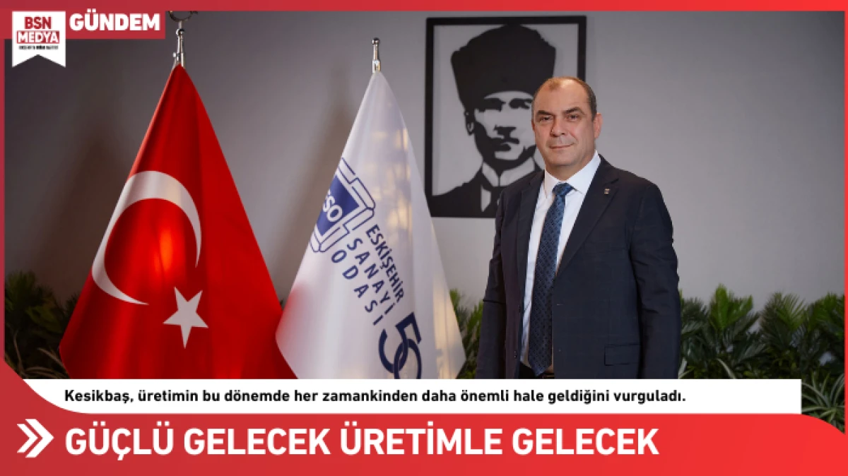Güçlü gelecek üretimle gelecek