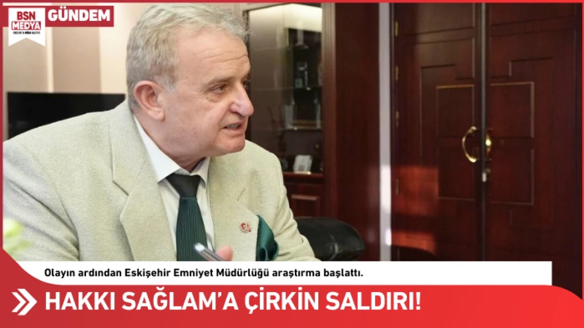 Hakkı Sağlam&rsquo;a &ccedil;irkin saldırı!