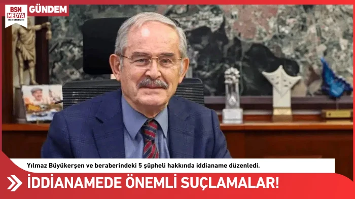 İddianamede önemli suçlamalar!