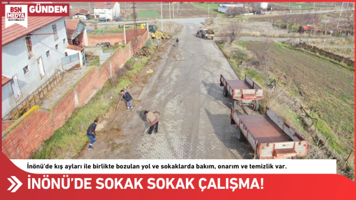 İn&ouml;n&uuml;&rsquo;de sokak sokak &ccedil;alışma!