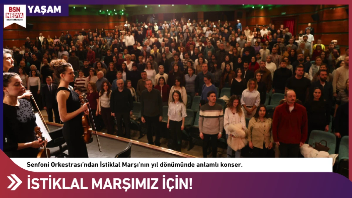 İstiklal Marşı&rsquo;nın yıl d&ouml;n&uuml;m&uuml;nde anlamlı konser