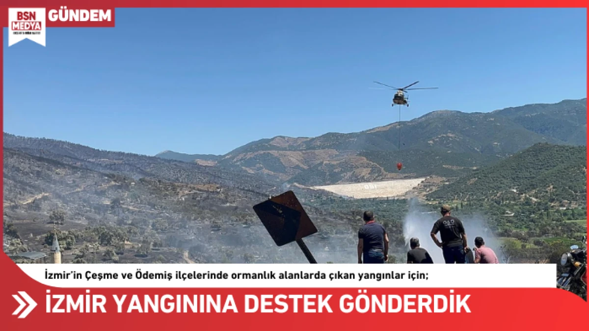 İzmir yangınına destek gönderdik