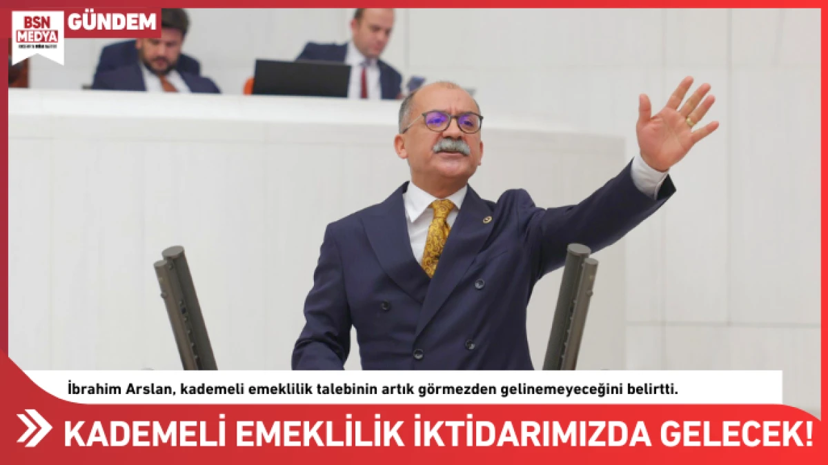 Kademeli emeklilik iktidarımızda gelecek!