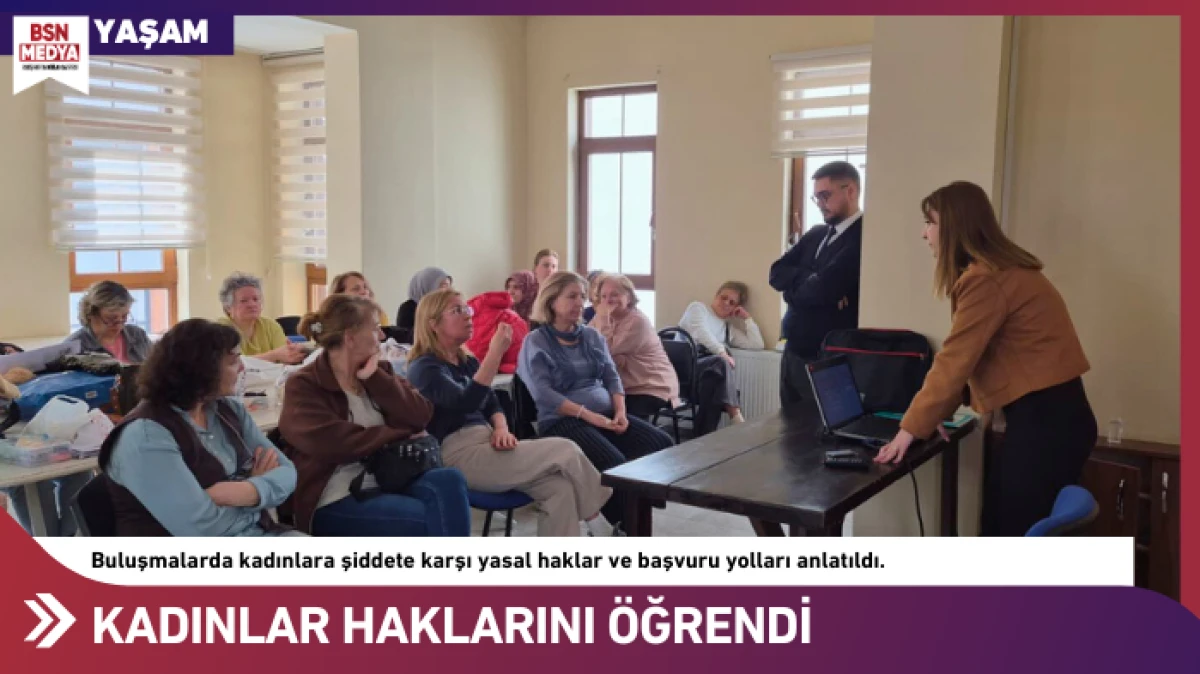 Kadınlar haklarını &ouml;ğrendi