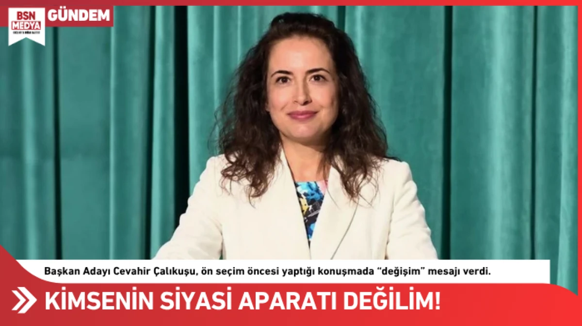 Kimsenin siyasi aparatı değilim!