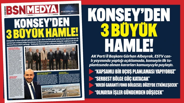 Konsey’den 3 Büyük Hamle!