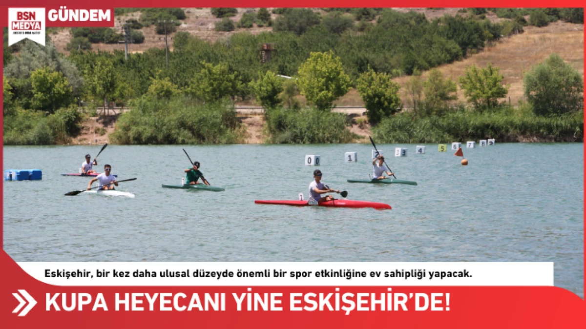 Kupa heyecanı yine Eskişehir’de!