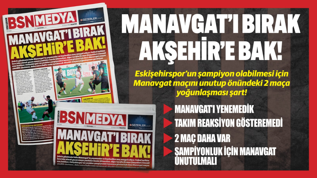 Manavgat’ı bırak Akşehir’e bak!