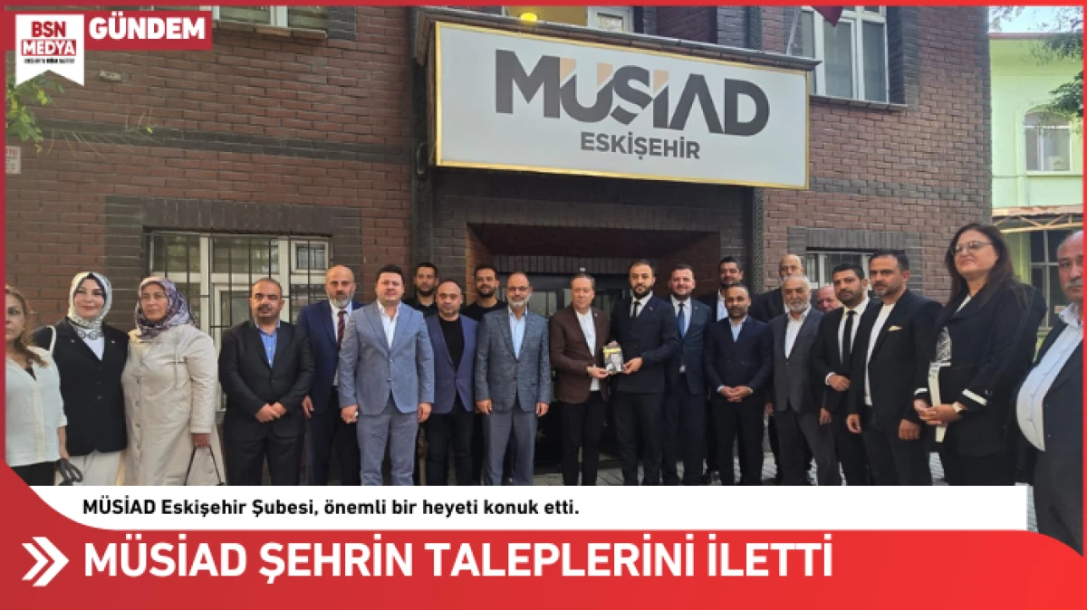 MÜSİAD şehrin taleplerini iletti