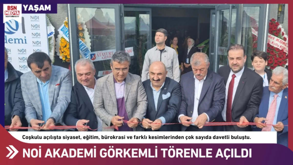 NOİ Akademi görkemli törenle açıldı