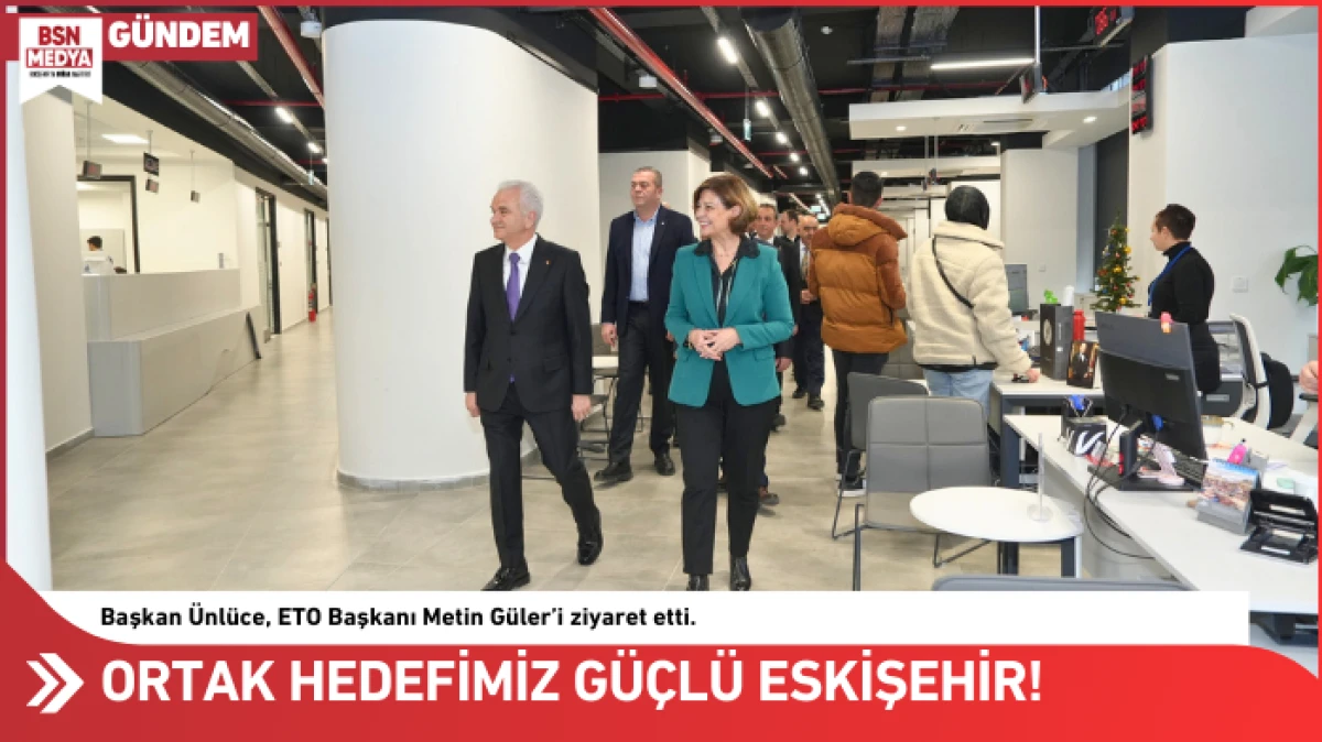 Ortak hedefimiz g&uuml;&ccedil;l&uuml; Eskişehir!