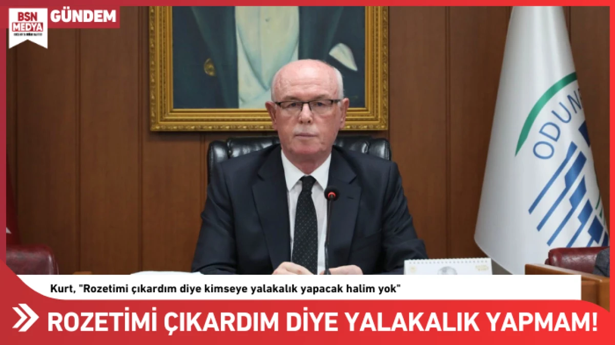 Rozetimi &ccedil;ıkardım diye yalakalık yapmam!