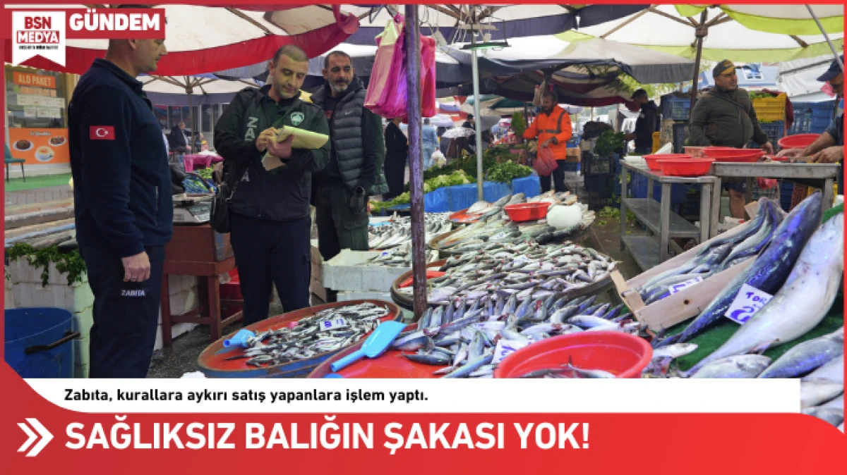 Sağlıksız balığın şakası yok!