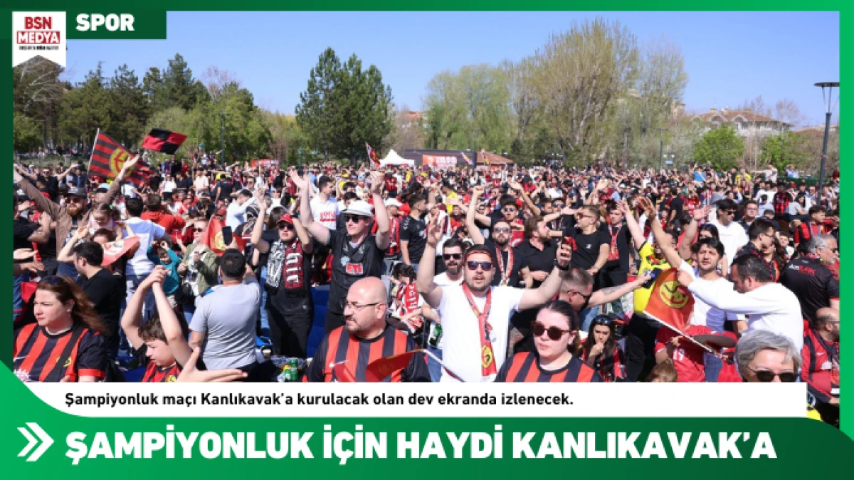 Şampiyonluk için haydi Kanlıkavak’a!