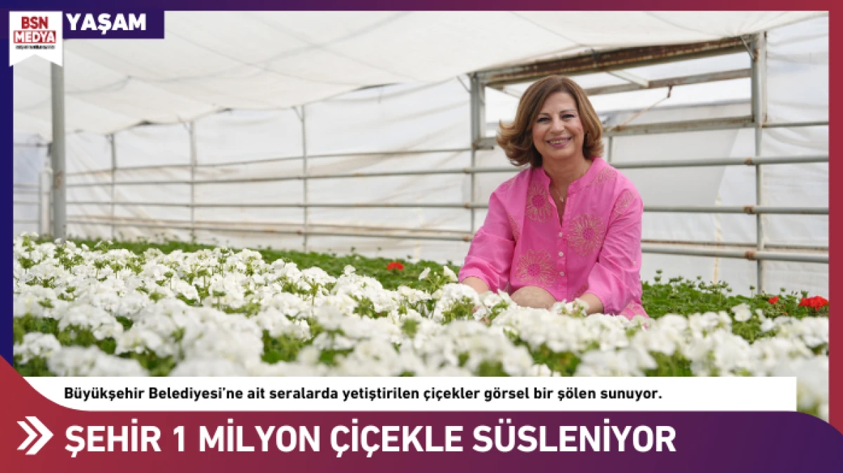 Şehir 1 milyon çiçekle süsleniyor!