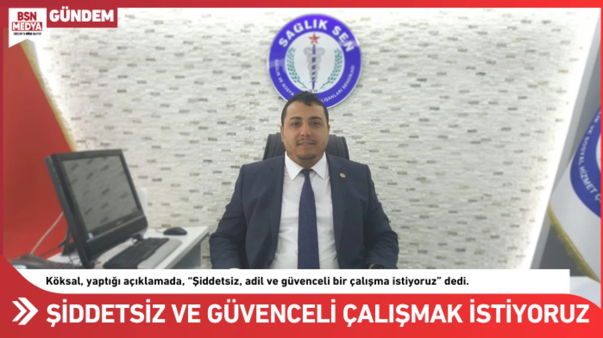 Şiddetsiz ve güvenceli çalışmak istiyoruz