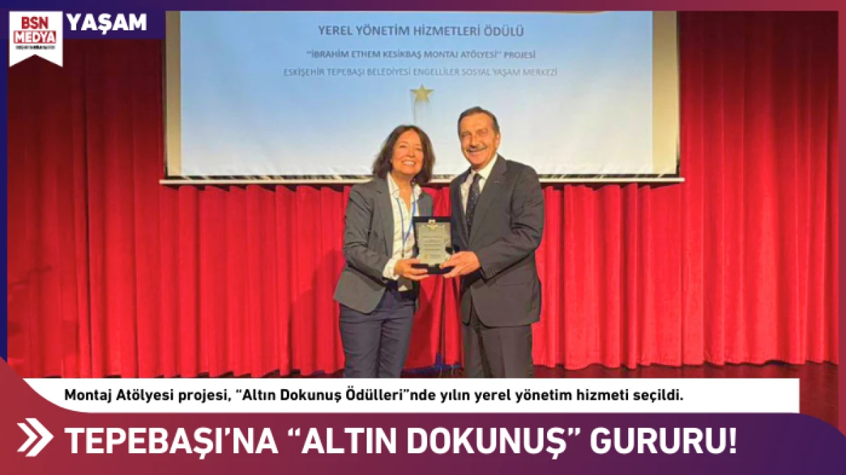 Tepebaşı&rsquo;na &ldquo;Altın Dokunuş&rdquo; gururu!