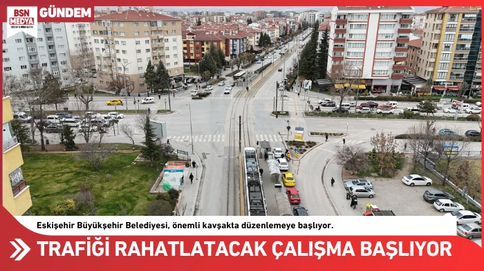 Trafiği rahatlatacak çalışma başlıyor