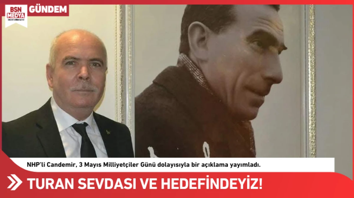 Turan sevdası ve hedefindeyiz!
