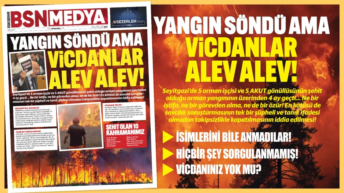 Yangın söndü ama vicdanlar alev alev!