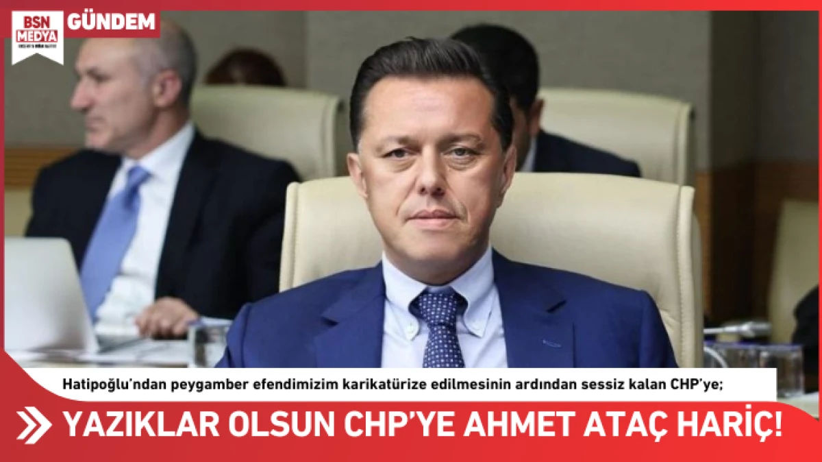Yazıklar olsun CHP’ye Ahmet Ataç hariç!